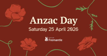 Red graphic with illustrated poppies and green stems. White text reads: Anzac Day, Saturday 25 April 2026, with the City of Fremantle logo at the bottom center.